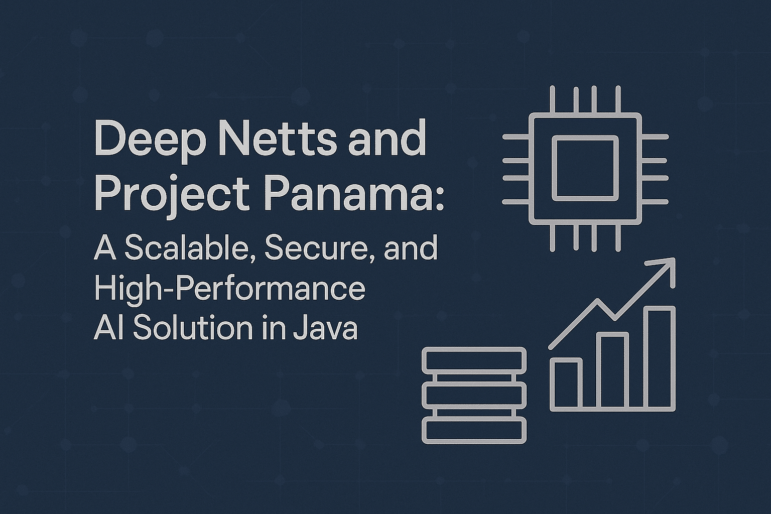 Deep Netts and Project Panama title card with chip, server and growth chart icons