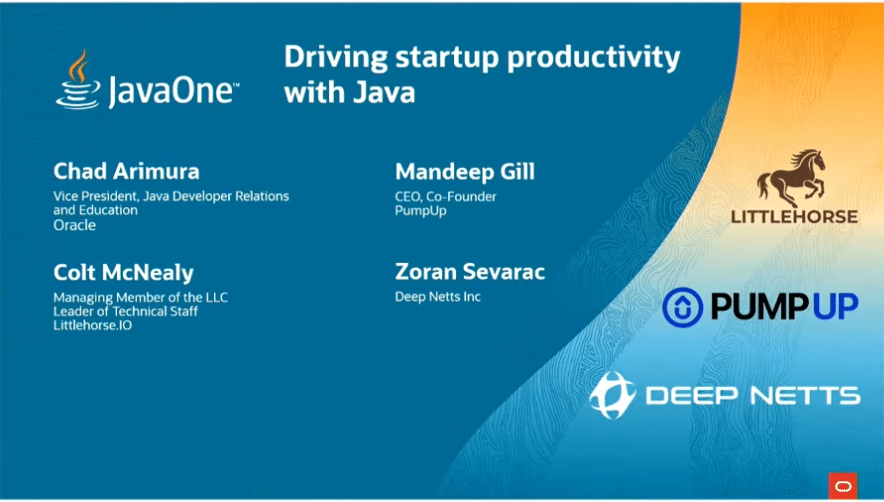 JavaOne keynote slide Driving startup productivity with Java: Chad Arimura (Oracle), Colt McNealy (Littlehorse.IO), Mandeep Gill (PumpUp) and Zoran Sevarac (Deep Netts Inc)