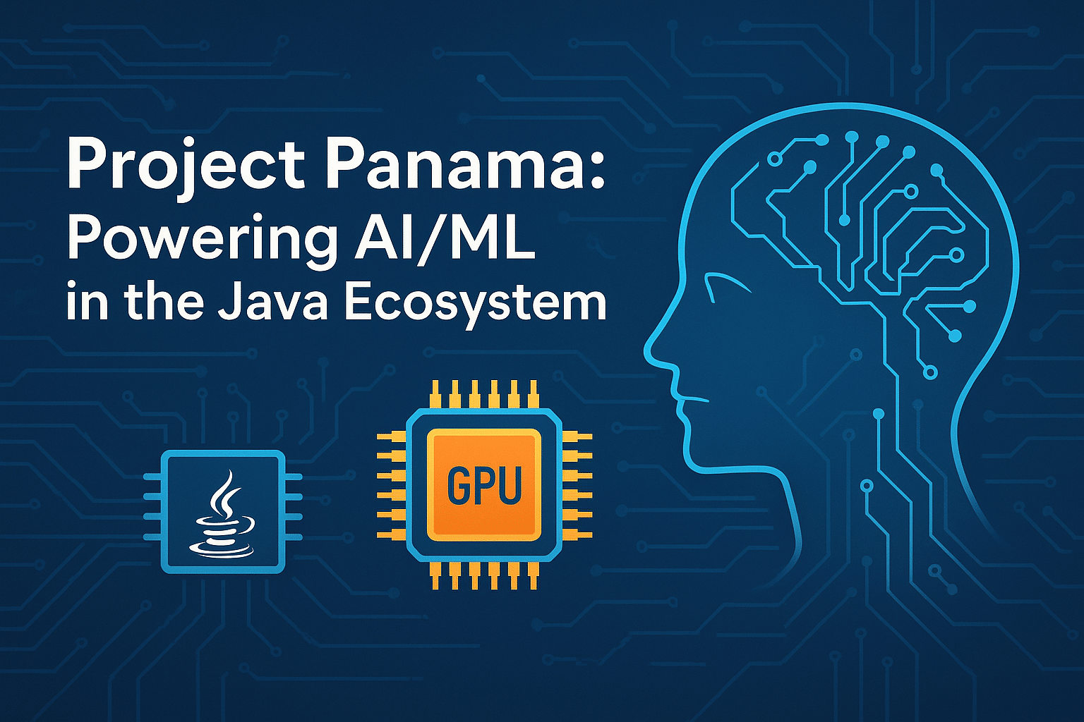 Project Panama: Powering AI/ML in the Java Ecosystem, with Java and GPU chips next to a circuit-board head